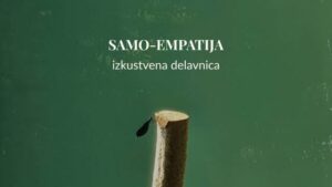Samo-empatija – Ko smo sami polni, lahko pristno damo | Izkustvena delavnica